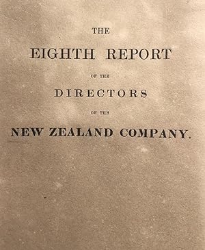 The Eighth Report of the Directors of The New Zealand Company, Presented to a Special Court of Pr...