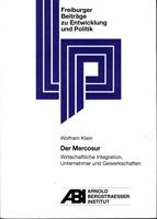 Der Mercosur: Wirtschaftliche Integration, Unternehmer und Gewerkschaften (Freiburger Beiträge zu Entwicklung und Politik)