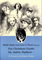 Von Christiane Goethe bis Audrey Hepburn - 21 Porträts von Brigitte Warkus - Duda Sibylle, Pusch Luise F. (Hrsg.)