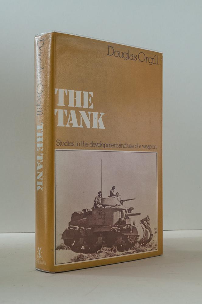 The Tank: Studies in the Development and Use of a Weapon - Orgill, Douglas