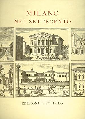 Milano nel Settecento e le vedute architettoniche disegnate e incise da Marc' Antonio Dal Re