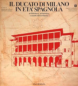 Il Ducato di Milano in età Spagnola - Architettura, urbanistica e assetto del territorio