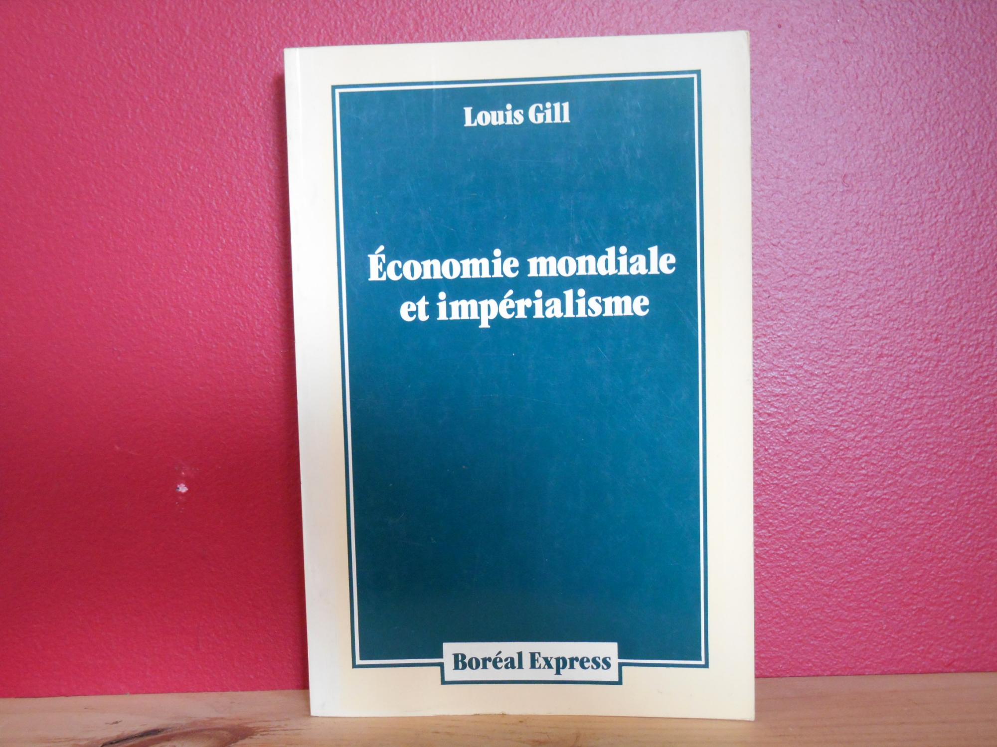 Économie mondiale et impérialisme - Gill, Louis