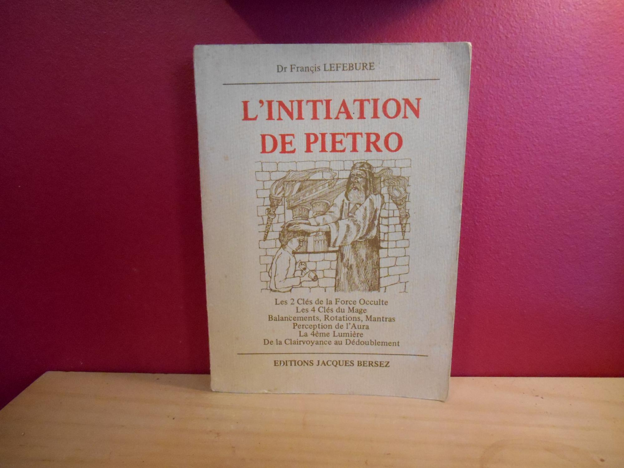 L'INITIATION DE PIETRO - DR. FRANCIS LEFEBURE