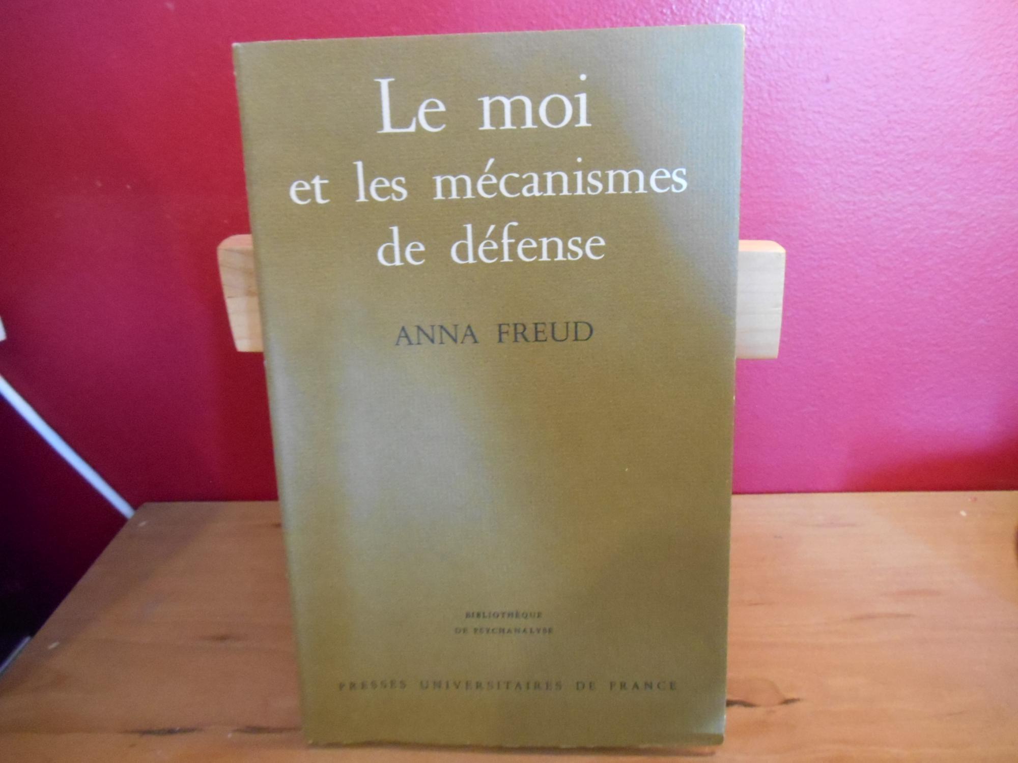 LE MOI ET LES MECANISMES DE DEFENSE - ANNA FREUD