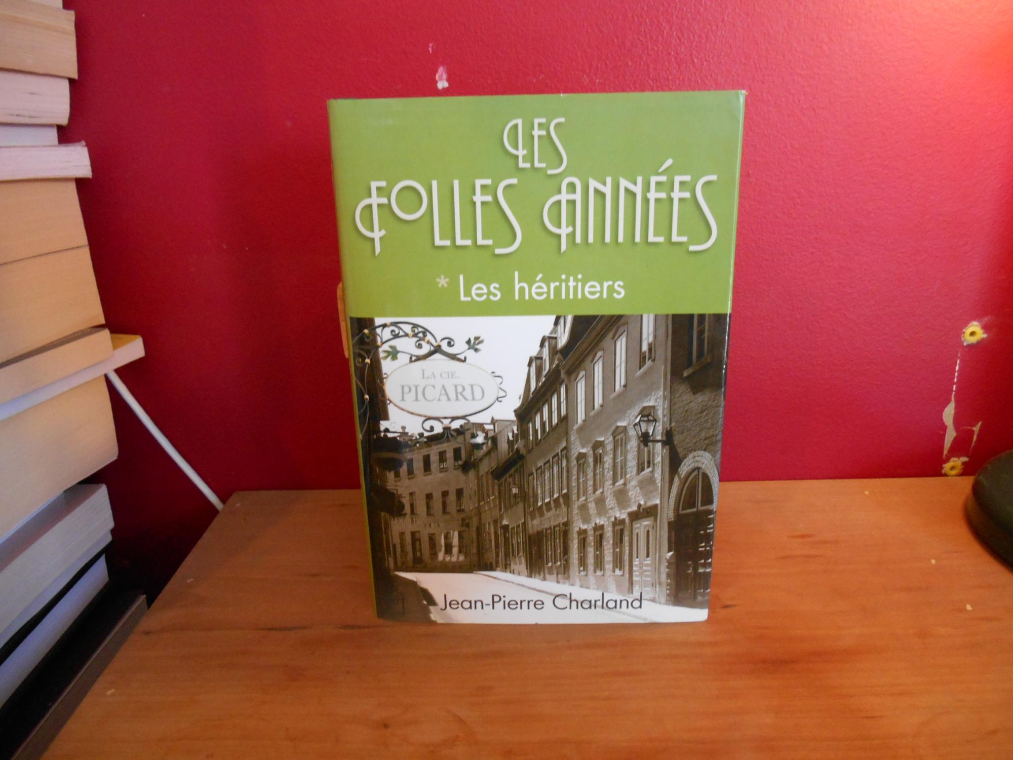 Les Folles Annees tome1 - Les heritiers - Jean-Pierre Charland