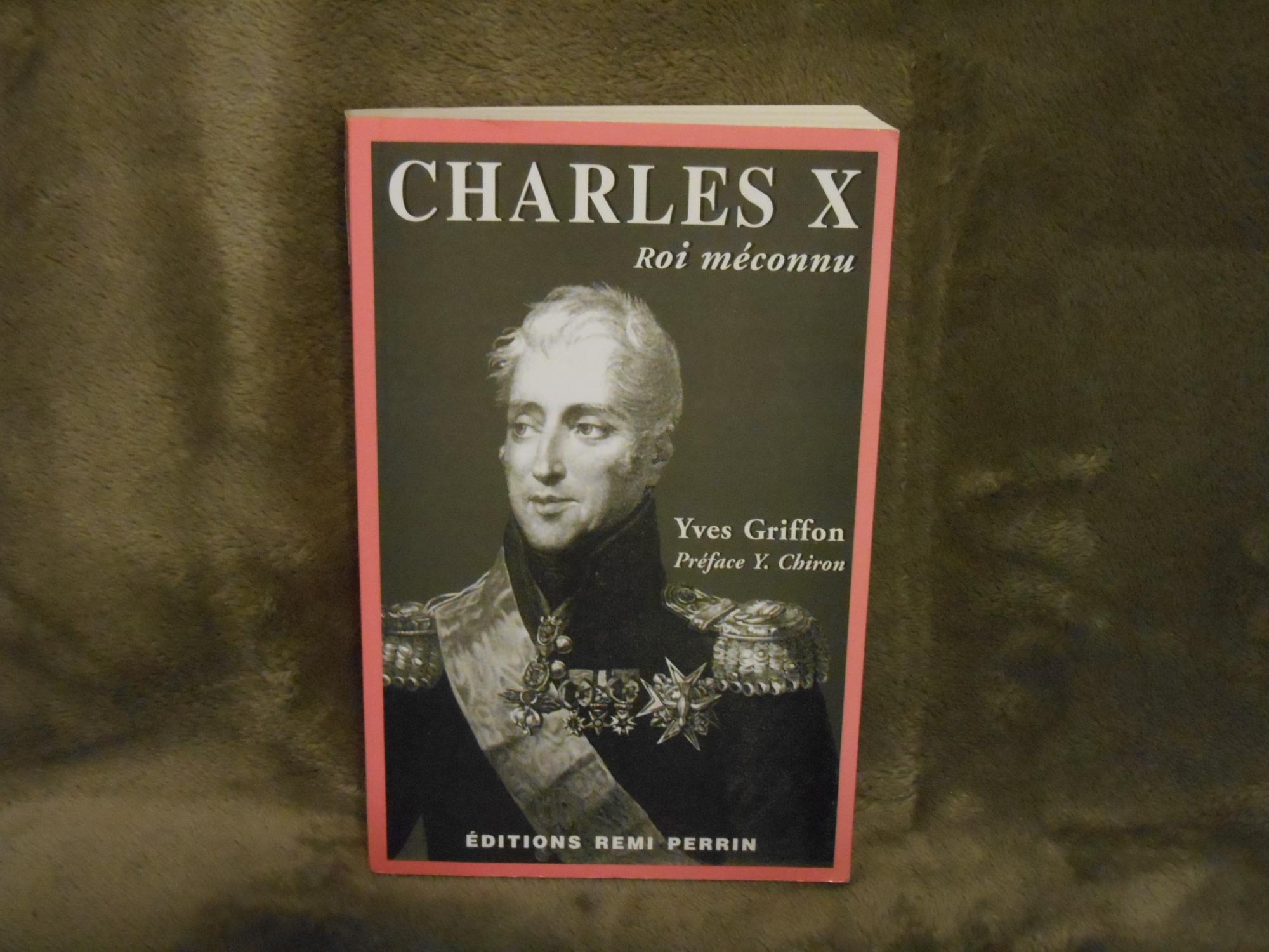 Charles X: Roi Meconnu - Griffon, Yves