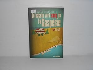 Le bassin vert sang de la Gaspesie Tome 1 L'Aval