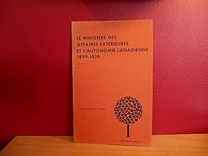 LE MINISTERE DES AFFAIRES EXTERIEURES ET L'AUTONOMIE CANADIENNE 1899- 1939