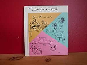 J'AIMERAIS CONNAITRE tome 7 : Les Cowboys; Mauvaises herbes et fleurs sauvages; Les Chevaux