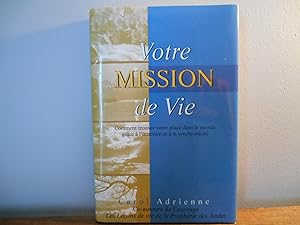 Votre mission de vie: Comment trouver votre place dans le monde grace a l'intuition et a la synch...