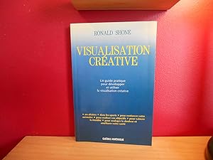 VISUALISATION CREATIVE UN GUIDE PRATIQUE POUR DEVELOPPER ET UTILISER LA VISUALISATION CREATIVE