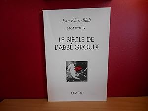 LE SIECLE DE L'ABBE GROULX SIGNETS IV