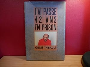 J'AI PASSE 42 ANS EN PRISON, GILLES THIBAULT