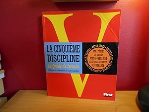 LA CINQUIEME DISCIPLINE ; LE GUIDE DE TERRAIN,STRATEGIES ET OUTILS POUR CONSTRUIRE UNE ORGANISATI...