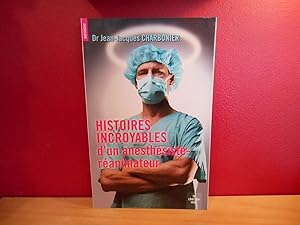 HISTOIRES INCROYABLES D'UN ANESTHESISTE-REANIMATEUR, DR JEAN JACQUES CHABONIER