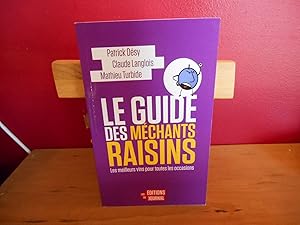 LE GUIDE DES MECHANTS RAISINS LES MEILLEURS VINS POUR TOUTES LES OCCASIONS