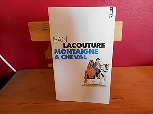 MONTAIGNE A CHEVAL, JEAN LACOUTURE