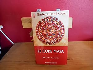 LE CODE MAYA ; 2012 LA FIN D'UN MONDE