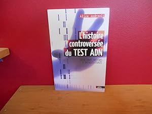 L'HISTOIRE CONTROVERSEE DU TEST ADN ; ENTRE CRIMES, MYSTERES ET BATAILLES LEGALES