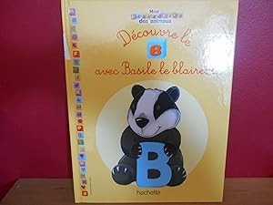 MON ABECEDAIRE DES ANIMAUX DECOUVRE LE B AVEC BASILE LE BLAIREAU