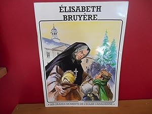 LES GRANDS MOMENTS DE L'EGLISE CANADIENNE; Elisabeth Bruyère