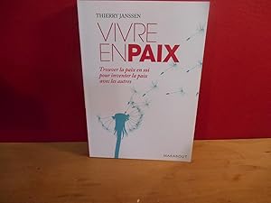 VIVRE EN PAIX ; TROUVER LA PAIX EN SOI POUR INVENTER LA PAIX AVEC LES AUTRES