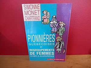 PIONNIERES QUEBECOISES ET REGROUPEMENTS DE FEMMES D HIER .