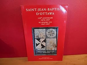 Saint-Jean-Baptiste D'Ottawa 125e Anniversaire 1872-1997 De Memoire Vive 1947-1997