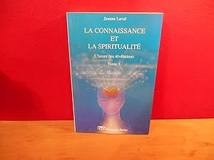 LA CONNAISSANCE ET LA SPIRITUALITE TOME 3 LHEURE DES REVELATIONS