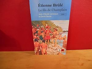 Étienne Brûlé: Le fils de Champlain Tome 1