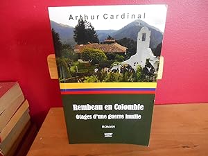 REMBEAU EN COLOMBIE OTAGES D'UNE GUERRE INUTILE