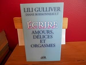 ECRIRE AMOURS,DELICES ET ORGASMES