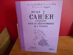 PETIT CAHIER D'EXERCICES POUR SE DESENCOMBRER DE L'INUTILE