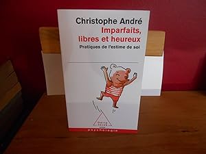 IMPARFAITS, LIBRES ET HEUREUX ; PRATIQUES DE L'ESTIME DE SOI