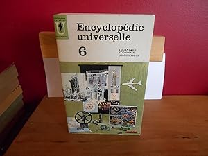 ENCYCLOPEDIE UNIVERSELLE 6; TECHNIQUE ECONOMIQUE LINGUISTIQUE