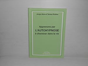 Apprenons Par L'autohypnose à Cheminer Dans La Vie