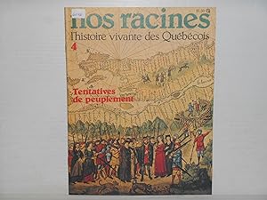 Nos Racines. . L'histoire Vivante Des Quebecois. No. 4 : Tentatives De Peuplement