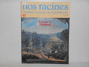 Nos Racines. L'histoire Vivante Des Quebecois. No. 17 : L'ecole et L'hopital