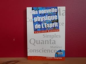 LA NOUVELLE PHYSIQUE DE L'ESPRIT ; POUR UNE NOUVELLE SCIENCE DE LA MATIERE; QUANTA