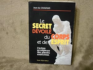 LE SECRET DEVOILE DU CORPS ET DE L'ESPRIT