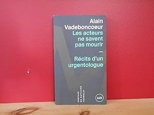 Les acteurs ne savent pas mourir: Récits d'un urgentologue