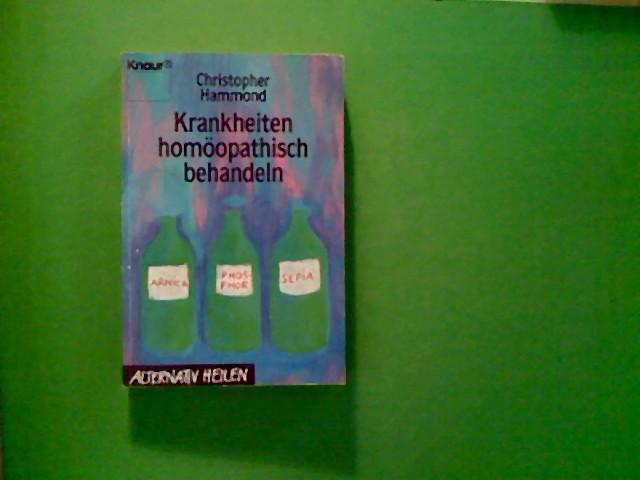 Krankheiten homöopathisch behandeln (Knaur Taschenbücher. Alternativ Heilen)