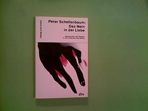 Das Nein in der Liebe Abgrenzung u. Hingabe in d. erot. Beziehung / Peter Schellenbaum