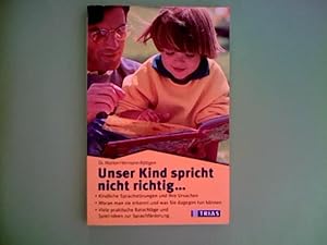 Unser Kind spricht nicht richtig.: Kindliche Sprachstörungen und ihre Ursachen. Wie man sie erken...