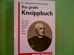 Das grosse Kneippbuch Handbuch der naturgemäßen Lebens- u. Heilweise / begr. von Sebastian Kneipp...