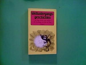 Weltuntergangsgeschichten : von Edgar Poe bis Arno Schmidt. mit Weltuntergangszeichn. von Albrech...