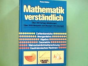 Mathematik verständlich : Zahlenbereiche, Mengenlehre, Algebra, Geometrie, Wahrscheinlichkeitsrec...