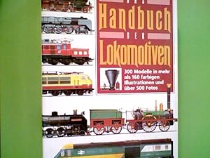 Das Handbuch der Lokomotiven : [300 Modelle]. Brian Hollingsworth ; Arthur Cook. [Aus dem Engl. ü...