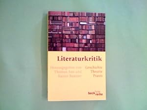 Literaturkritik : Geschichte - Theorie - Praxis. Thomas Anz/Rainer Baasner (Hrsg.). Mit Beitr. vo...